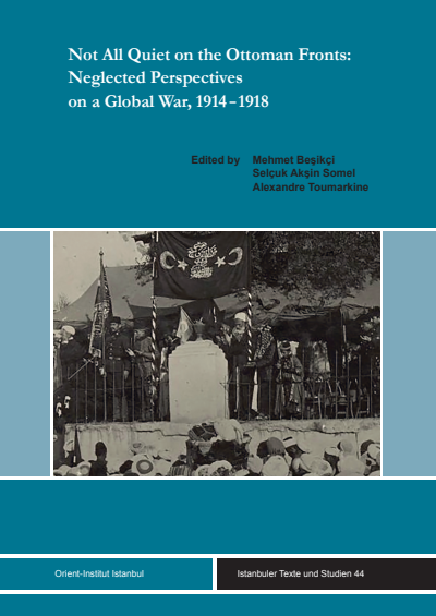 Cover des Buchs: Not All Quiet on the Ottoman Fronts: Neglected Perspectives on a Global War, 1914-1918
