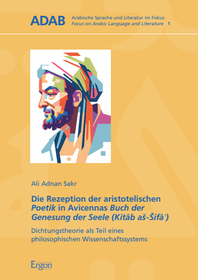 Cover des Buchs: Die Rezeption der aristotelischen Poetik in Avicennas Buch der Genesung der Seele (Kitāb aš-Šifāʾ)