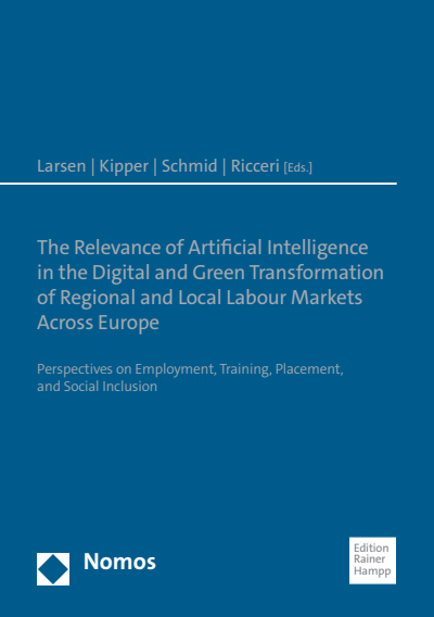 Cover des Buchs: The Relevance of Artificial Intelligence in the Digital and Green Transformation of Regional and Local Labour Markets Across Europe