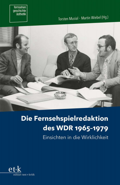 Cover des Buchs: Die Fernsehspielredaktion des WDR 1965–1979