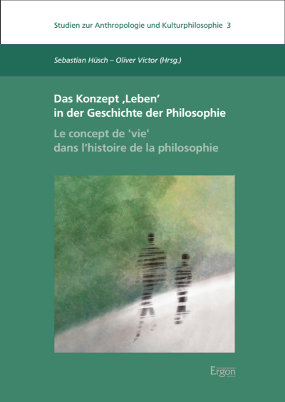 Cover des Buchs: Das Konzept ‚Leben‘ in der Geschichte der Philosophie | Le concept de ,vie‘ dans l’histoire de la philosophie