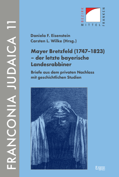 Cover des Buchs: Mayer Bretzfeld (1747–1823) – der letzte bayerische Landesrabbiner