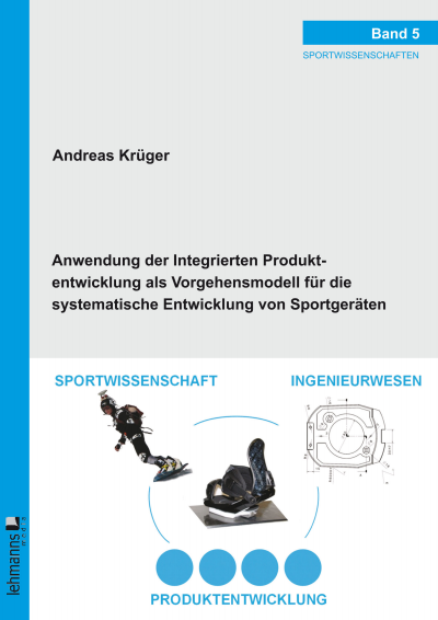 Cover des Buchs: Anwendung der Integrierten Produktentwicklung als Vorgehensmodell für die systematische Entwicklung von Sportgeräten