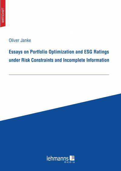 Cover des Buchs: Essays on Portfolio Optimization and ESG Ratings under Risk Constraints and Incomplete Information